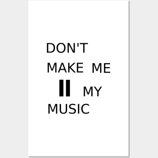 Don&#39;t make me pause my music Posters and Art